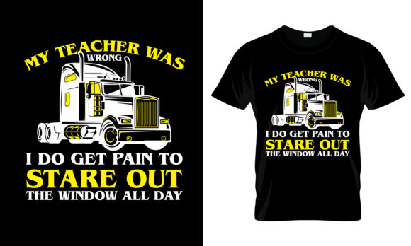 Graphics & Print Templates: My Teacher Was Wrong I Do Get T-Shirt