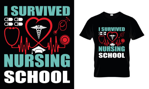 I Survived Nursing School Graphics for T-Shirt Designs