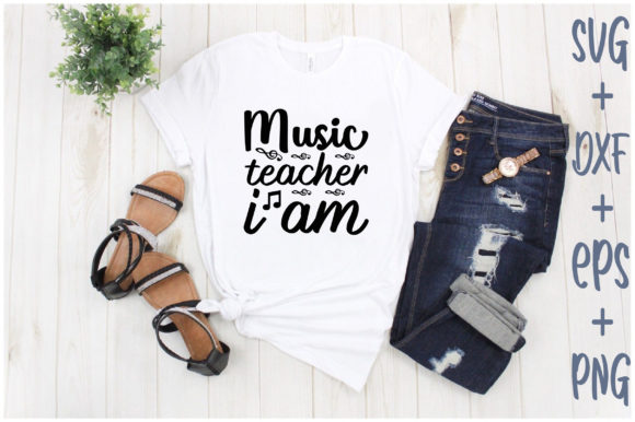 Music Teacher I Am Graphics for T-Shirt Designs