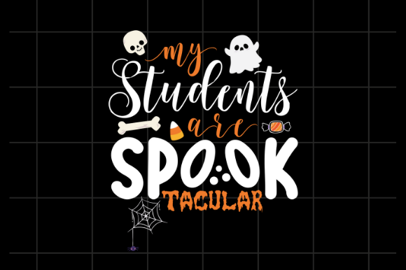 My Students Are Spooktacular Teacher Graphics